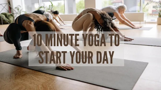 10 minutes yoga every morning